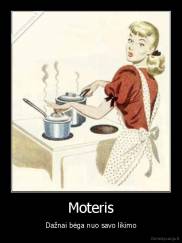 Moteris - Dažnai bėga nuo savo likimo