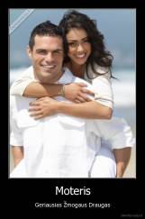 Moteris - Geriausias Žmogaus Draugas