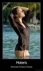 Moteris - Geriausias žmogaus draugas