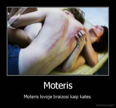 Moteris - Moteris lovoje braizosi kaip kates 