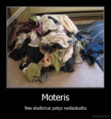 Moteris - Nes skalbiniai patys neišsiskalbs