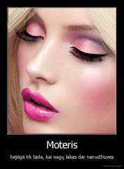 Moteris - bejėgė tik tada, kai nagų lakas dar nenudžiuves