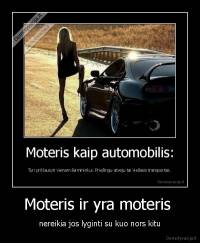 Moteris ir yra moteris  - nereikia jos lyginti su kuo nors kitu