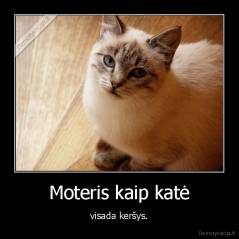 Moteris kaip katė - visada keršys.