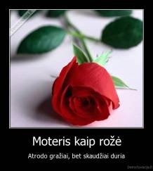 Moteris kaip rožė - Atrodo gražiai, bet skaudžiai duria