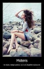 Moteris - tai silpnas, bejėgis padaras, nuo kurio išsigelbėti neįmanoma