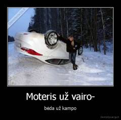 Moteris už vairo- - bėda už kampo