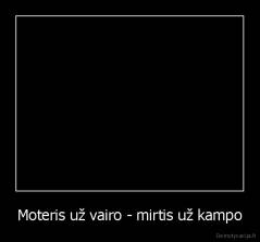 Moteris už vairo - mirtis už kampo - 