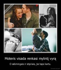 Moteris visada renkasi mylintį vyrą - O sėkmingais ir stipriais, jie taps kartu.