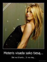 Moteris visada sako tiesą... - Bet ne iš karto... Ir ne visą...