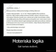 Moteriska logika - Gali kartais stulbinti.