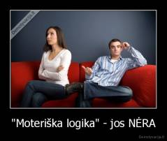 "Moteriška logika" - jos NĖRA - 