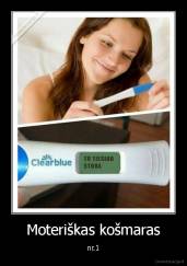 Moteriškas košmaras - nr.1