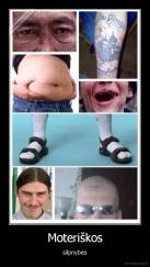 Moteriškos - silpnybės