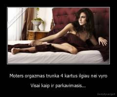 Moters orgazmas trunka 4 kartus ilgiau nei vyro - Visai kaip ir parkavimasis...