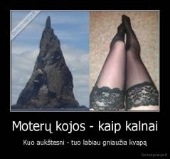 Moterų kojos - kaip kalnai - Kuo aukštesni - tuo labiau gniaužia kvapą