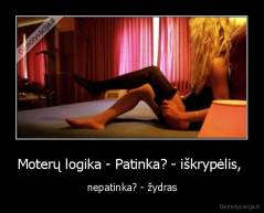 Moterų logika - Patinka? - iškrypėlis,  - nepatinka? - žydras
