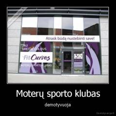 Moterų sporto klubas - demotyvuoja