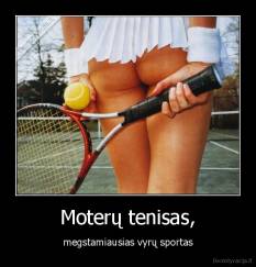 Moterų tenisas, - megstamiausias vyrų sportas