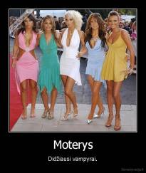 Moterys - Didžiausi vampyrai.