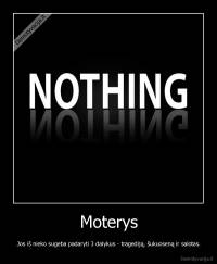 Moterys - Jos iš nieko sugeba padaryti 3 dalykus - tragediją, šukuoseną ir salotas.