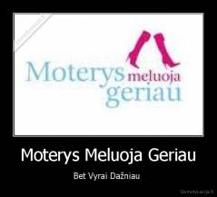 Moterys Meluoja Geriau - Bet Vyrai Dažniau 