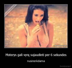 Moterys gali vyrą sujaudinti per 6 sekundes - nusirenkdama