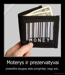 Moterys ir prezervatyvai - praleidžia daugiau laiko piniginėje, negu ant...