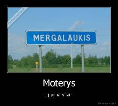 Moterys - jų pilna visur