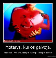 Moterys, kurios galvoja, - kad kelias į vyro širdį veda per skrandį - taiko per aukštai.