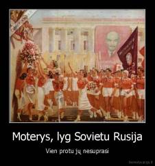 Moterys, lyg Sovietu Rusija - Vien protu jų nesuprasi