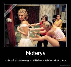 Moterys - moka nekvėpuodamas gyvent iki dienos, kai eina prie altoriaus