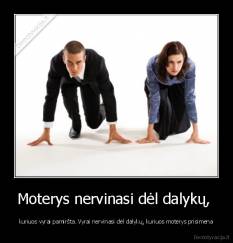 Moterys nervinasi dėl dalykų,  - kuriuos vyrai pamiršta. Vyrai nervinasi dėl dalykų, kuriuos moterys prisimena