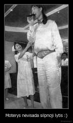 Moterys nevisada silpnoji lytis :) - 