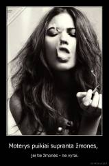 Moterys puikiai supranta žmones,  -  jei tie žmonės - ne vyrai.