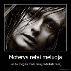 Moterys retai meluoja - Jos tik mėgsta mažumėlę padailinti tiesą