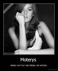 Moterys  - sekso nori kur kas labiau nei atrodo.