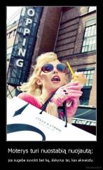 Moterys turi nuostabią nuojautą:  - jos sugeba suvokti bet ką, išskyrus tai, kas akivaizdu.