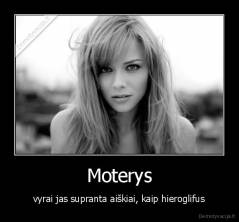 Moterys - vyrai jas supranta aiškiai, kaip hieroglifus