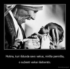 Motina, kuri išduoda savo vaikus, miršta pamiršta, - o sužeisti vaikai išsibarsto.