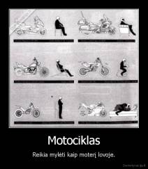 Motociklas - Reikia mylėti kaip moterį lovoje.