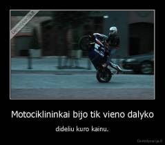 Motociklininkai bijo tik vieno dalyko - dideliu kuro kainu.