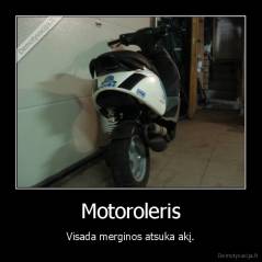 Motoroleris - Visada merginos atsuka akį.