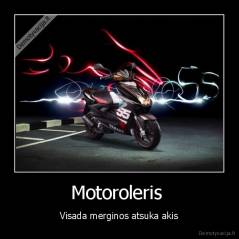 Motoroleris  - Visada merginos atsuka akis