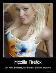 Mozilla Firefox - Dar viena priežastis, kad Internet Explorer blogesnis