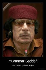 Muammar Gaddafi - Man rodosi, jis buvo lenkas