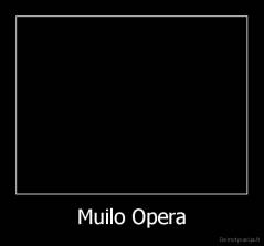 Muilo Opera - 