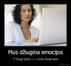 Mus džiugina emocijos - :* (hug) (sun) :~~ ai krc duxai emo