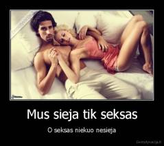 Mus sieja tik seksas - O seksas niekuo nesieja