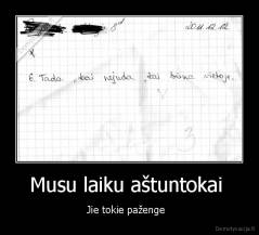 Musu laiku aštuntokai  - Jie tokie paženge  